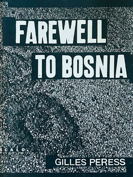 (Gilles Peress)(Farewell to Bosnia)