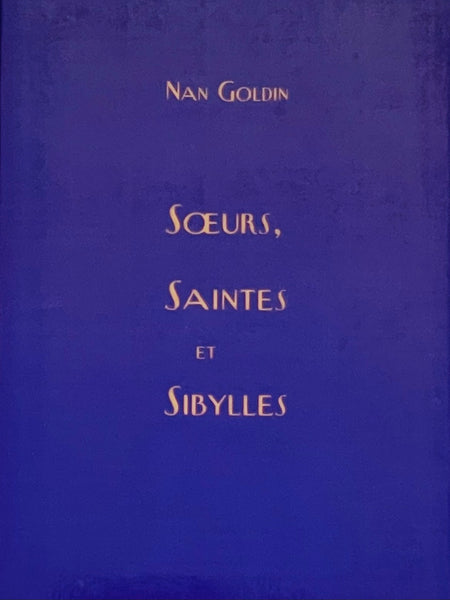 (Nan Goldin)(Soeurs, Saintes et Sibylles)