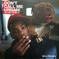 (Simon Wheatley)(DON'T CALL ME URBAN! - The Time of Grime)