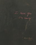 (Matt Eich)(I love you, I'm leaving)